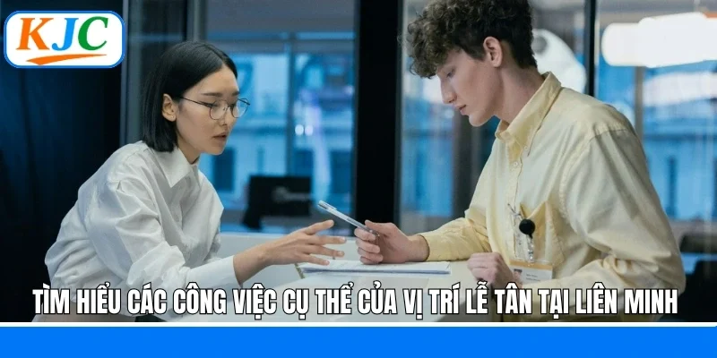 Tìm hiểu các công việc cụ thể của vị trí lễ tân tại liên minh