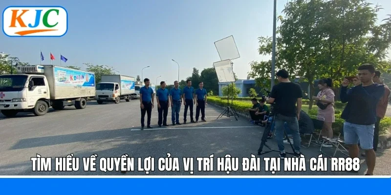 Tìm hiểu về quyền lợi của vị trí hậu đài tại nhà cái RR88