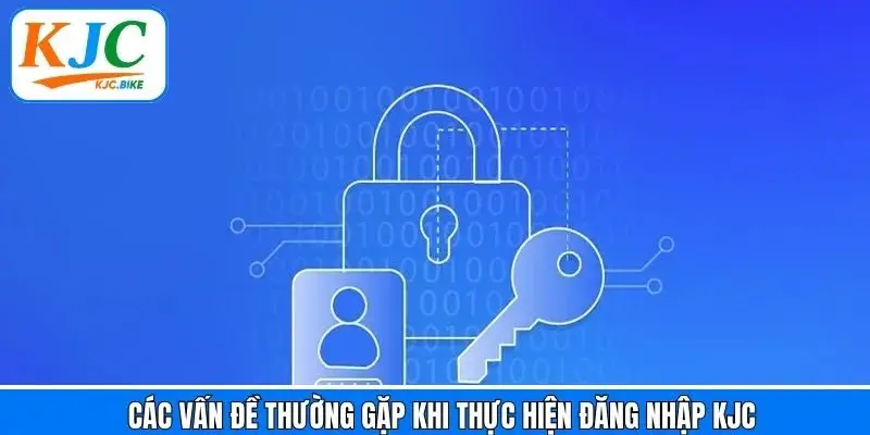 Các vấn đề thường thấy khi hội viên đăng nhập KJC
