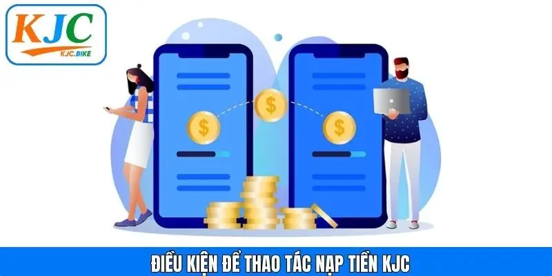 Các điều kiện để cần thiết để nạp tiền