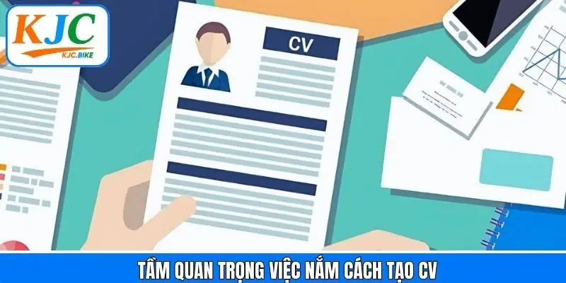 Vai trò của việc thiết lập CV thu hút nhà tuyển dụng
