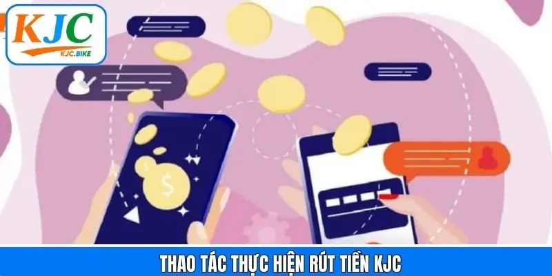 Từng bước rút tiền KJC cho hội viên mới